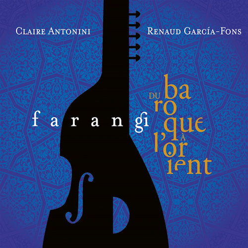 ANTONIN, CLAIRE / RENAUD GARCIA-FONS - FARANGI DU BAROQUE A L'ORIENTANTONIN, CLAIRE - RENAUD GARCIA-FONS - FARANGI DU BAROQUE A L ORIENT.jpg